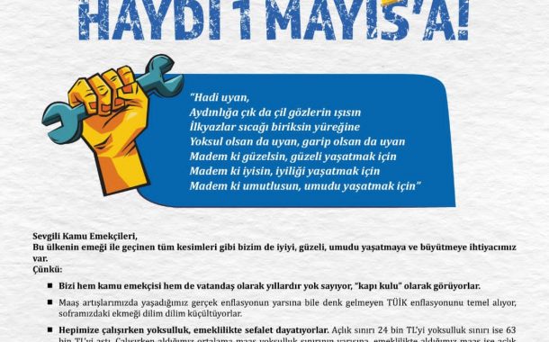YOKSULLUĞA, GÜVENCESİZLİĞE, SÖMÜRÜ VE BASKILARA KARŞI BİRLİĞİMİZİ, MÜCADELEYİ, DAYANIŞMAYI, UMUDU BÜYÜTMEK İÇİN HAYDİ 1 MAYIS’A!