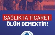 SES: Sağlıkta Ticaret Ölüm Demektir!