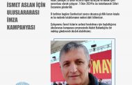 İsmet Aslan İçin Uluslararası İmza Kampanyası Başlattık: