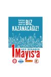 1 Mayıs’ta Birlikte Mücadeleye!